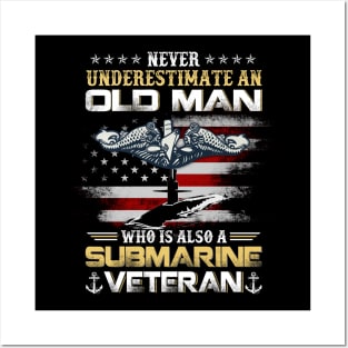 Never Underestimate An Old Man Submarines Veteran - Gift for Veterans Day 4th of July or Patriotic Memorial Day Posters and Art